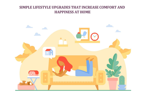 Simple Lifestyle Upgrades That Increase Comfort and Happiness at Home